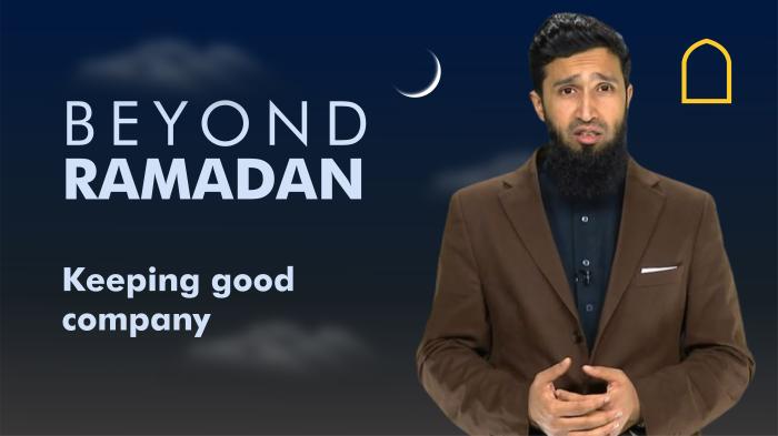 STG Beyond Ramadan - Keeping good company