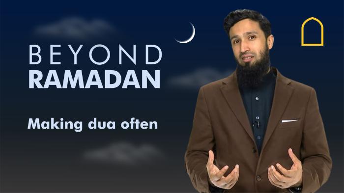 STG Beyond Ramadan - Making dua often