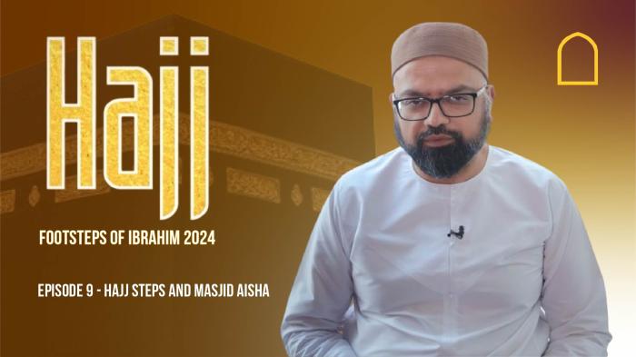 STG Episode 9 - HAJJ STEPS AND MASJID AISHA