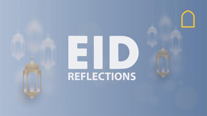 Eid Reflections