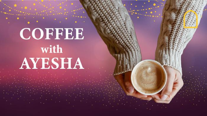 Coffee with Ayesha