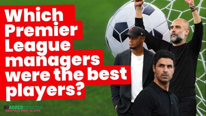 STG Which Premier League managers were the best players? 3 Added Minutes: Fantasy Five-A-Side