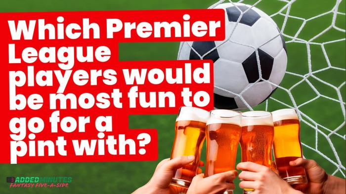 STG Which Premier League players would be most fun to go for a pint with? | 3AM: Fantasy Five-A-Side