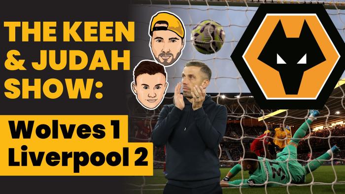 STG The Keen & Judah Show: Wolves 1 - 2 Liverpool - three ups and three downs