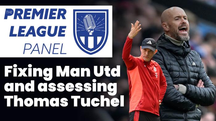 STG The Premier League Panel: Fixing Man Utd and assessing Thomas Tuchel