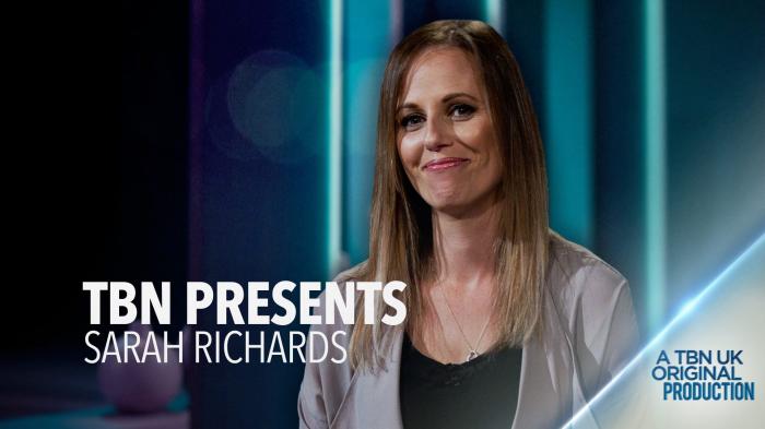 STG TBN UK Presents Sarah Richards