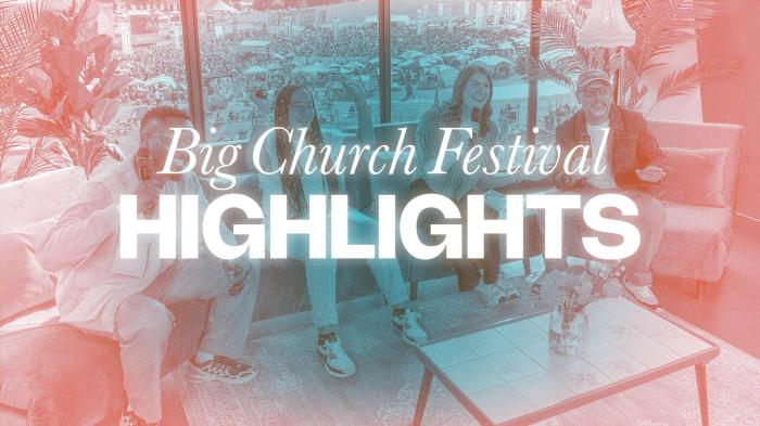 Big Church Festival Highlights